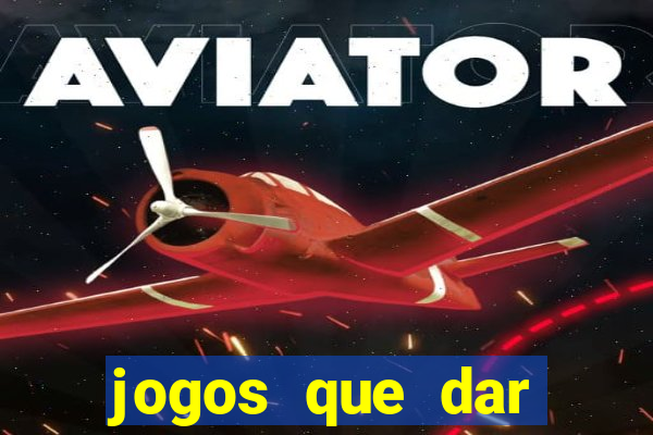 jogos que dar dinheiro de verdade